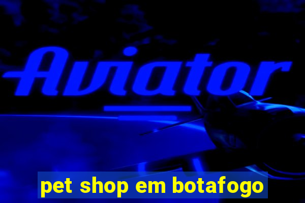 pet shop em botafogo