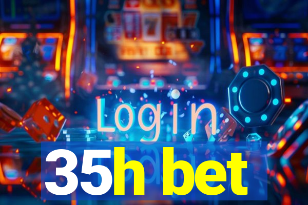 35h bet