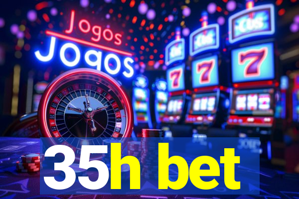 35h bet