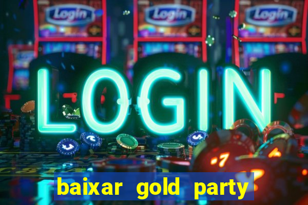 baixar gold party - slots