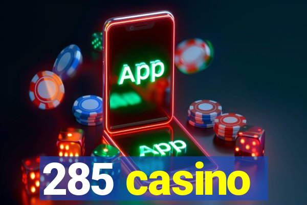 285 casino