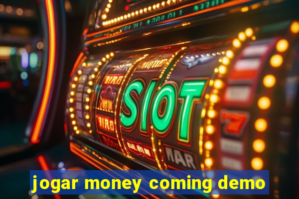 jogar money coming demo