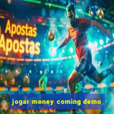 jogar money coming demo