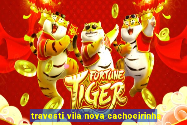 travesti vila nova cachoeirinha