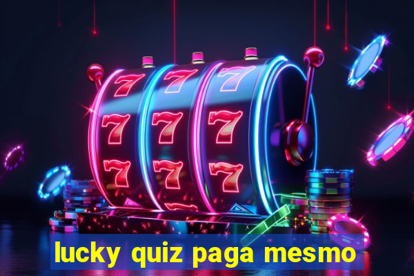 lucky quiz paga mesmo