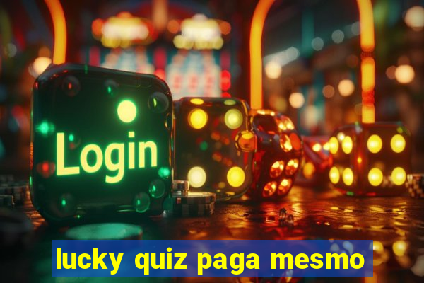 lucky quiz paga mesmo