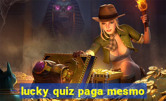 lucky quiz paga mesmo