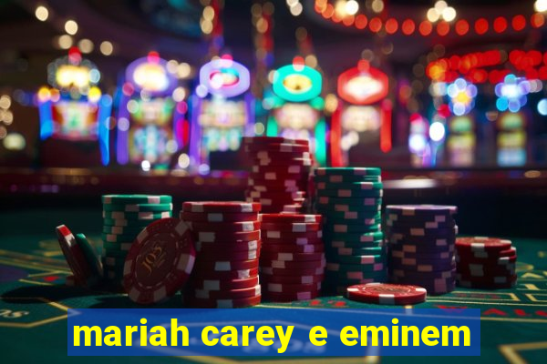 mariah carey e eminem