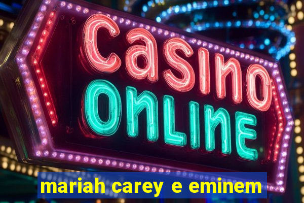 mariah carey e eminem