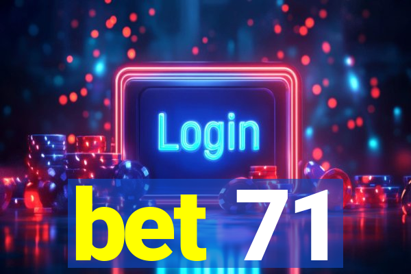 bet 71