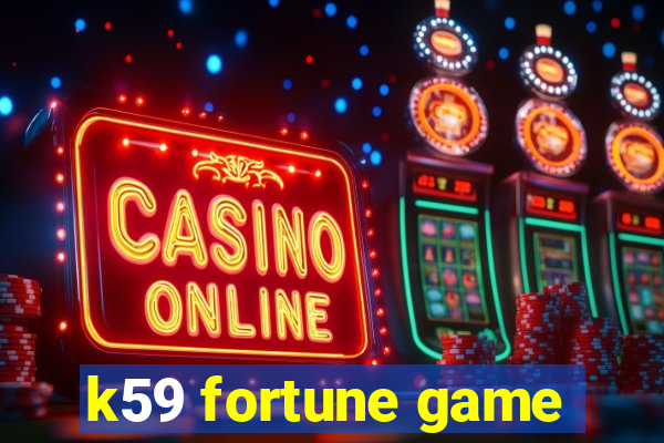 k59 fortune game