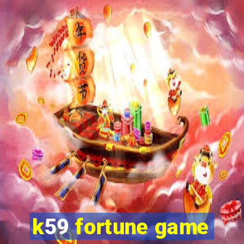 k59 fortune game