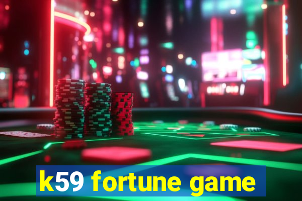 k59 fortune game