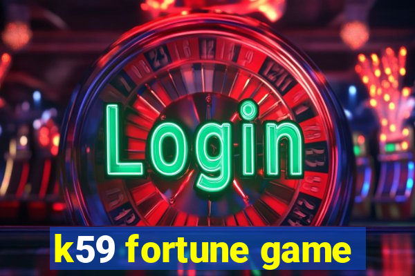 k59 fortune game