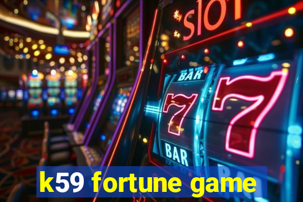 k59 fortune game