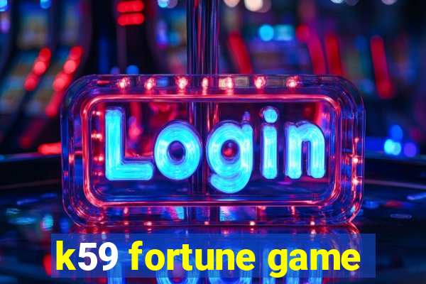 k59 fortune game