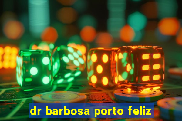 dr barbosa porto feliz