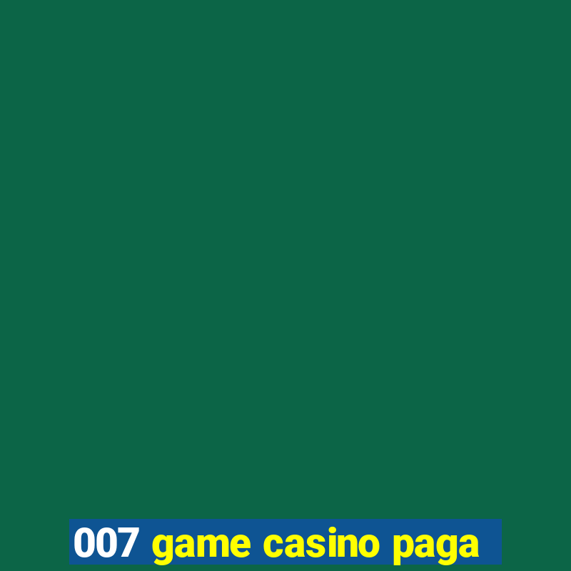 007 game casino paga