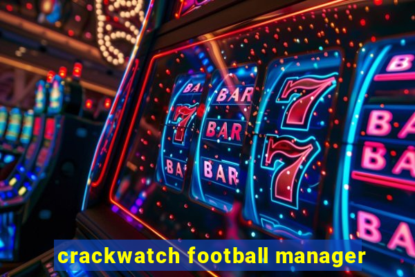 crackwatch football manager