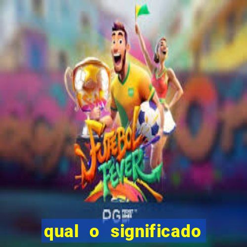 qual o significado do jogo