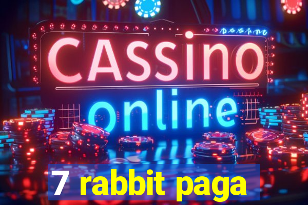 7 rabbit paga