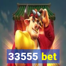 33555 bet