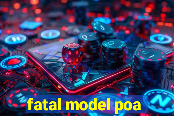 fatal model poa