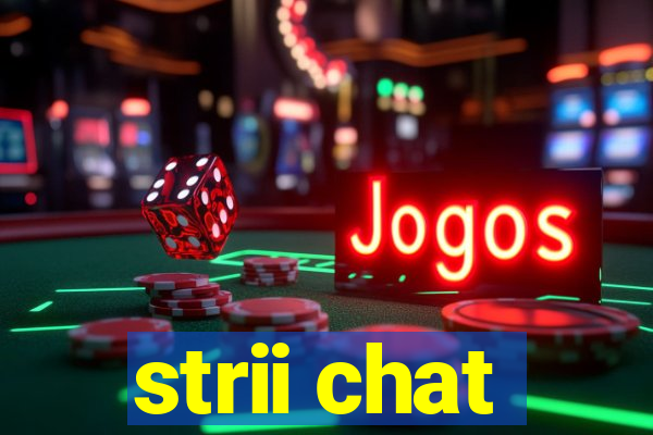 strii chat