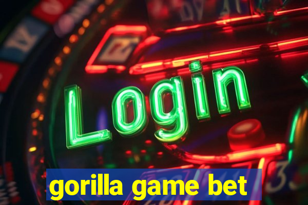 gorilla game bet