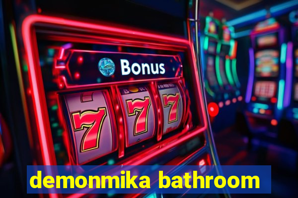 demonmika bathroom