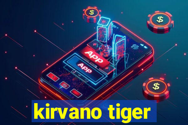 kirvano tiger