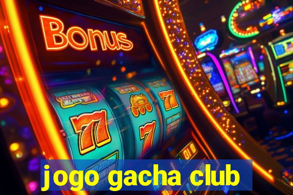 jogo gacha club