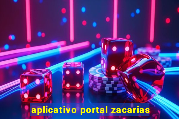 aplicativo portal zacarias