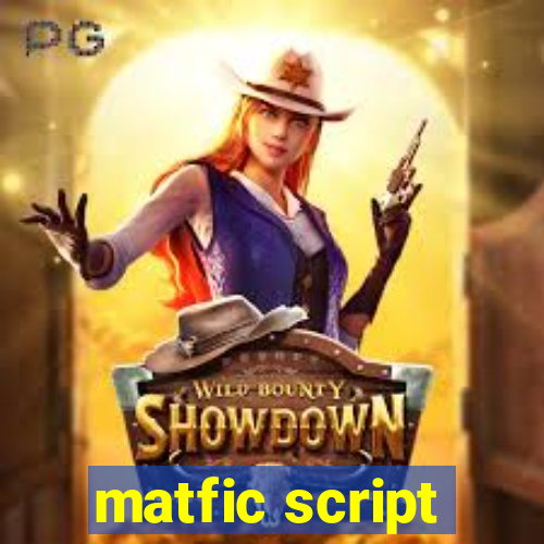 matfic script