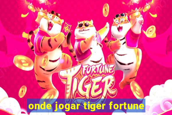 onde jogar tiger fortune