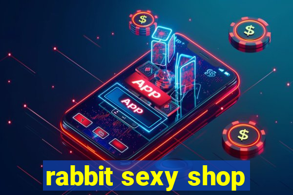 rabbit sexy shop