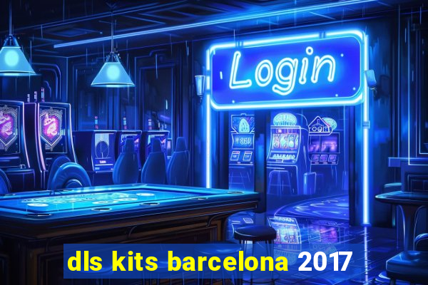 dls kits barcelona 2017