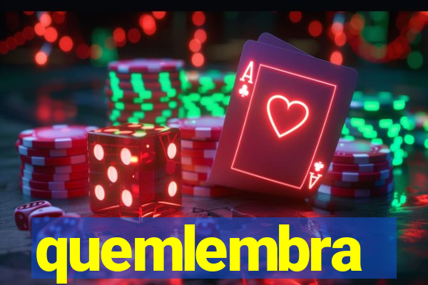 quemlembra