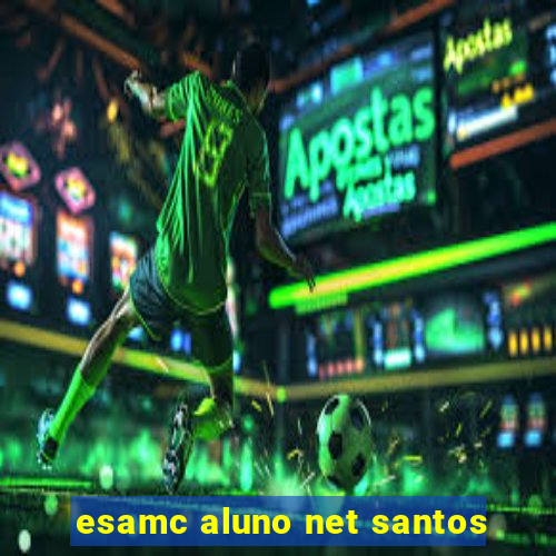 esamc aluno net santos