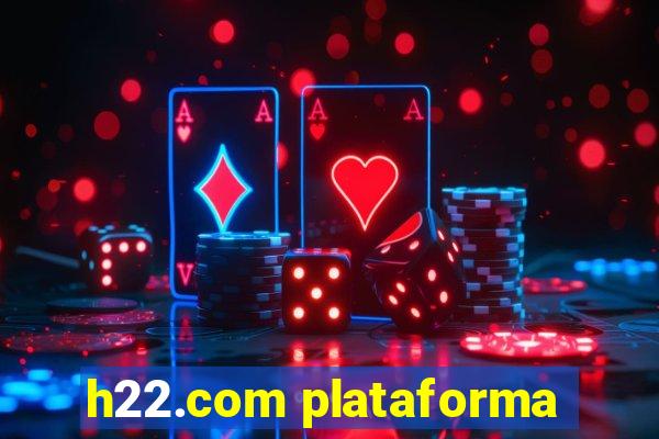 h22.com plataforma