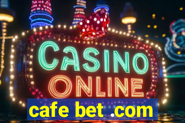 cafe bet .com