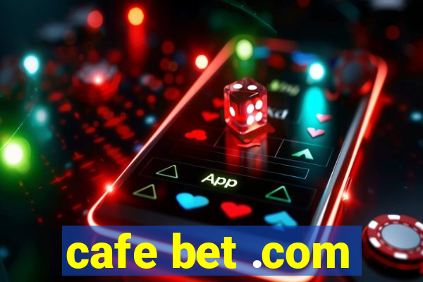 cafe bet .com