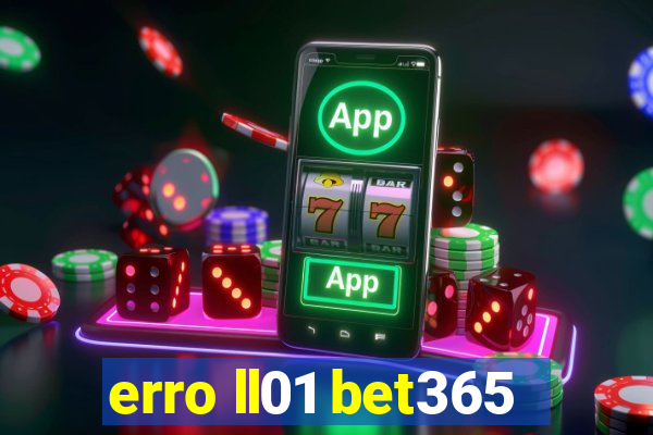 erro ll01 bet365