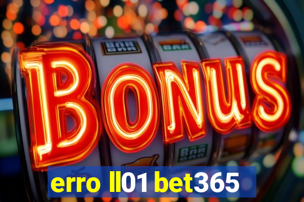 erro ll01 bet365