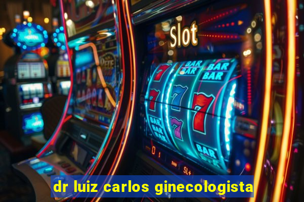 dr luiz carlos ginecologista