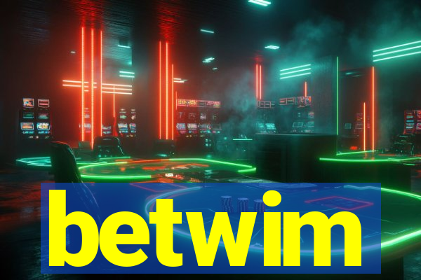 betwim