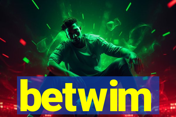 betwim