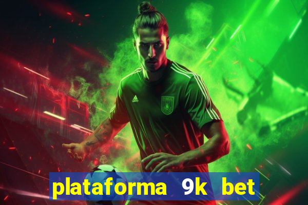 plataforma 9k bet paga mesmo