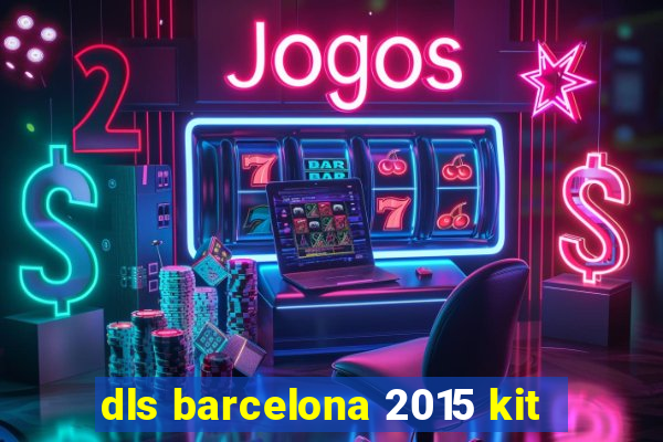 dls barcelona 2015 kit