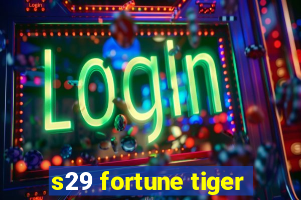 s29 fortune tiger